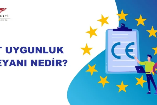 AT Uygunluk beyanı, uygunluk belgesi, ce self deklarasyon nedir?