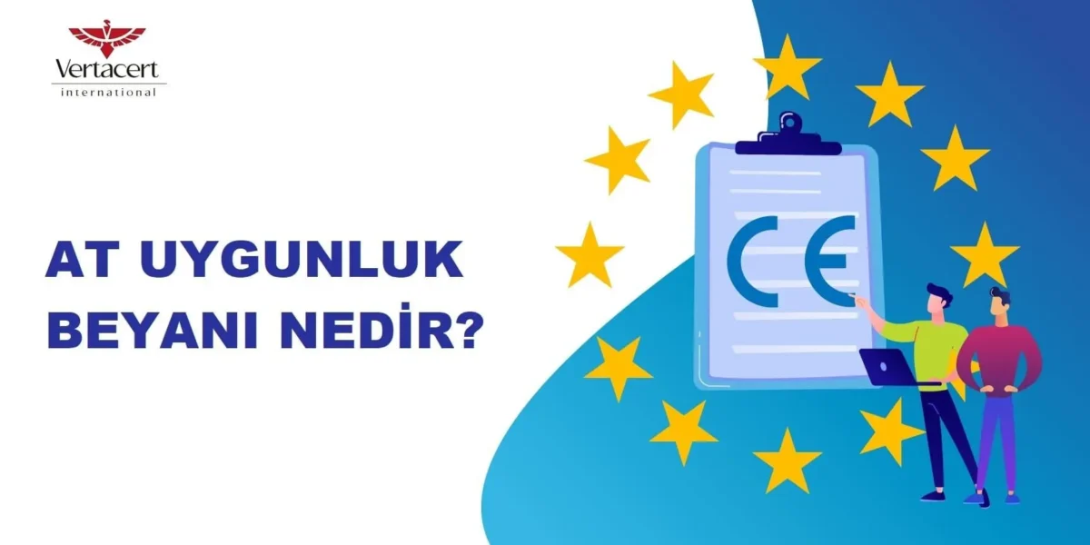 AT Uygunluk beyanı, uygunluk belgesi, ce self deklarasyon nedir?